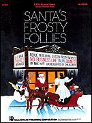 Santa's Frosty Follies SATB Singer's Edition cover